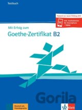 Mit Erfolg zum Goethe-Zertifikat: Testbuch B2