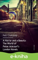 A Horror and a Beauty: The World of Peter Ackroyd's London Novels