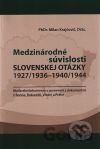 Medzinárodné súvislosti slovenskej otázky 1927/1936 - 1940/1944