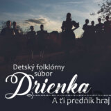 Detský folklórny súbor Drienka: A ťi predňík hraj