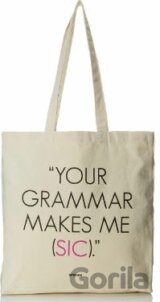 Your Grammar Makes me (SIC)