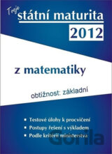 Tvoje státní maturita 2012 z matematiky