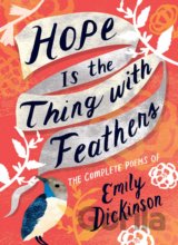 Hope is the Thing with Feathers: The Complete Poems of Emily Dickinson