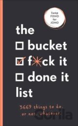 The Bucket, F*ck it, Done it List