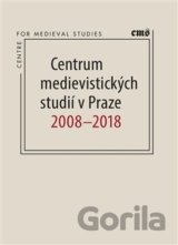 Centrum medievistických studií v Praze 2008 – 2018