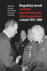 Biografický slovník náčelníků operativních správ Státní bezpečnosti v letech 1953 - 1989