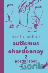 Autismus & Chardonnay: Pozdní sběr