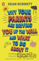 Why Your Parents Are Driving You Up the Wall and What To Do About It