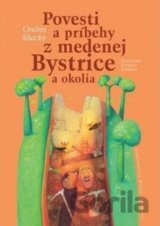 Povesti a príbehy z medenej Bystrice a okolia