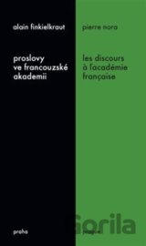 Proslovy ve francouzské akademii / Les discours á ĺacadémie francaise
