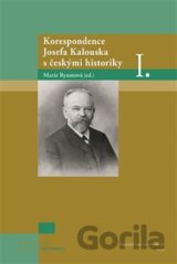Korespondence Josefa Kalouska s českými historiky I.