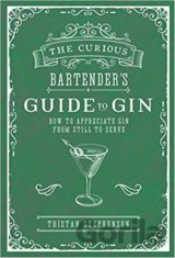 The Curious Bartender's Guide to Gin