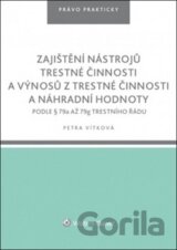 Zajištění nástrojů trestné činnosti a výnosů z trestné činnosti náhr. hodnoty