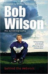 Bob Wilson: My Autobiography
