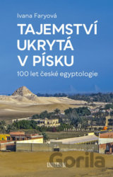 Tajemství ukrytá v písku  – 100 let české egyptologie