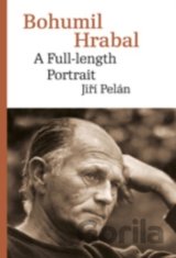 Bohumil Hrabal: A Full-length Portrait