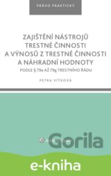 Zajištění nástrojů trestné činnosti a výnosů z trestné činnosti a náhradní hodnoty podle § 79a až 79g trestního řádu