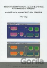 Zbierka riešených úloh a zadaní z teórie automatického riadenia so simuláciami v prostredí MATLAB a SIMULINK