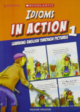 Idioms in Action 1: Learning English through pictures