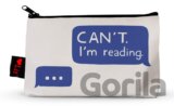 Can't. I'm Reading (Pencil Pouch)