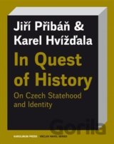 In Quest of History On Czech Statehood and Identity