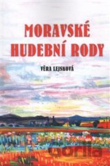 Moravské hudební rody/Zajímavé osudy zapomenutých