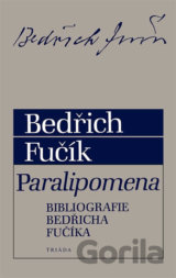 Paralipomena. Bibliografie Bedřicha Fučíka