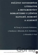 Počátky novodobých literatur a metamorfózy romantismu u jižních Slovanů, Rumunů a Albánců