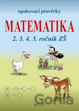 Opakovací prověrky: Matematika 2.3.4.5. ročník ZŠ