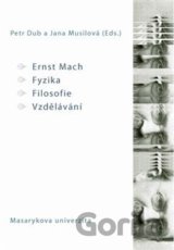 Ernst Mach – Fyzika – Filosofie – Vzdělávání