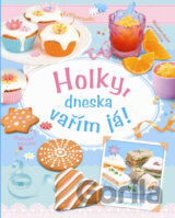 Holky, dneska vařím já!