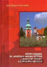 Dějiny chrámu sv. apoštola Jakuba Většího a duchovní správy v Červeném Kostelci