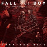 Fall Out Boy - Greatest Hits: Believers never die Vol.2