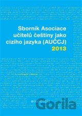 Sborník Asociace učitelů češtiny jako cizího jazyka (AUČCJ) 2013