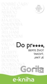 Do pr…, berte život takový, jaký je