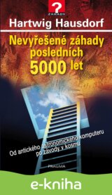 Nevyřešené záhady posledních 5000 let