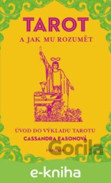 TAROT a jak mu rozumět. Úvod do výkladu tarotu