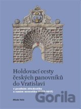 Holdovací cesty českých panovníků do Vratislavi