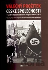 Válečný prožitek české společnosti v konfrontaci s nacistickou okupací