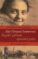 Alice Herzová-Sommerová: Rajská zahrada uprostřed pekla