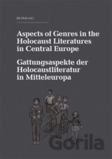 Aspects of Genres in the Holocaust Literatures in Central Europe / Die Gattungsaspekte der Holocaustliteratur in Mitteleuropa
