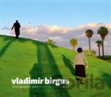 Vladimír Birgus photographs 1972-2014