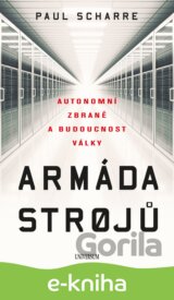 Armáda strojů: Autonomní zbraně a budoucnost války