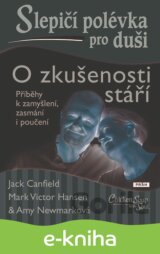 Slepičí polévka pro duši: O zkušenosti stáří