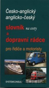 Česko-anglický, anglicko český slovník na cesty a dopravní rádce pro řidiče a motoristy