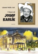 V hlavní roli Josef Karlík