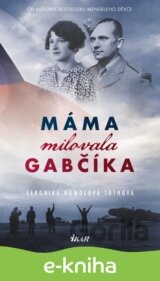 Máma milovala Gabčíka