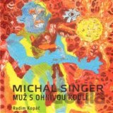 Michal Singer: Muž s ohnivou koulí