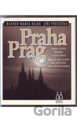 Praha: Praha očima básníka a fotografa/Prag: Prag in den Augen des Dichters und Photographen