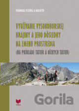 Využívanie vysokohorskej krajiny a jeho dôsledky na zmenu prostredia (Na príklade Tatier a Nízkych T